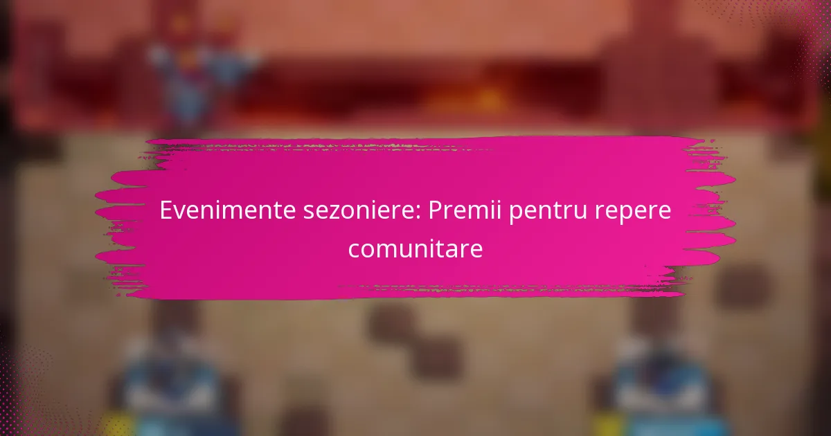 Evenimente Sezoniere: Premii și Celebrări în Comunitate